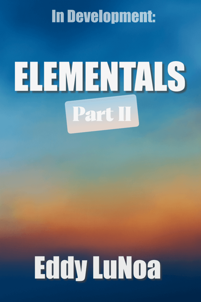A placeholder image announcing “Elementals | Part II” by Eddy LuNoa, with a blurred light blue, yellow and red atmospheric sunset background and the text “In development”.